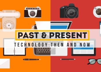 Past and Present | Technology Then and Now