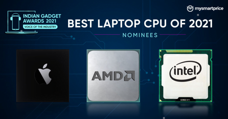 Best Laptop CPUs of 2021 – Indian Gadget Awards Nominees: Intel Core i5-11300H, AMD Ryzen 9 5900HX and more