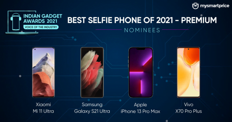 Best Premium Selfie Phone of 2021 – Indian Gadget Awards Nominees: Samsung Galaxy S21 Ultra, Vivo X70 Pro+, and More