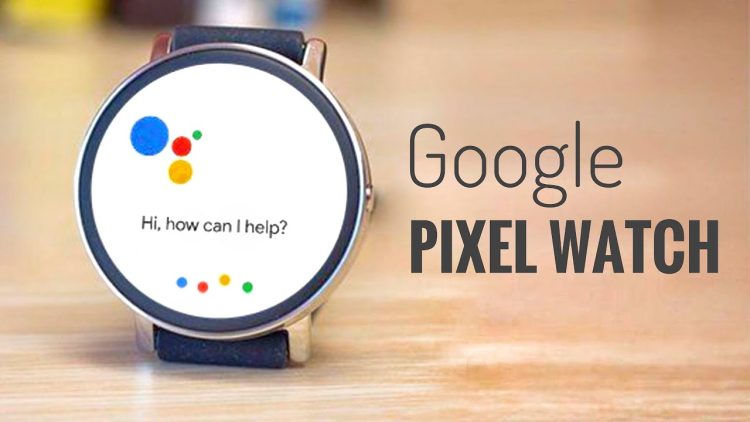 Google Pixel Watch is expected to be released soon with Wear OS 3.1
