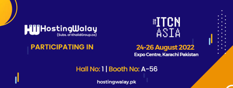 HostingWalay (Subs. of KhalidGroup.co) is coming to exhibit in ITCN Asia 2022 at Expo Center Karachi