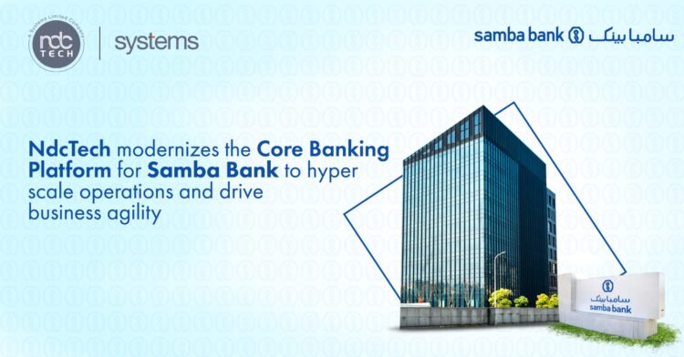 NdcTech modernizes the core banking platform for Samba Bank to Hyper Scale Operations and Drive Business Agility