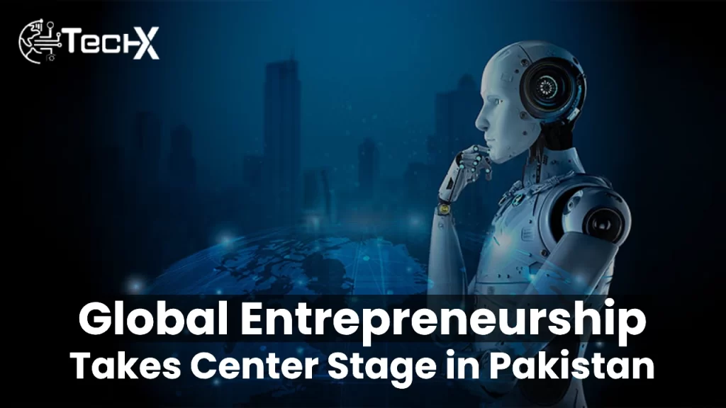 Global Entrepreneurship Takes Center Stage in Pakistan