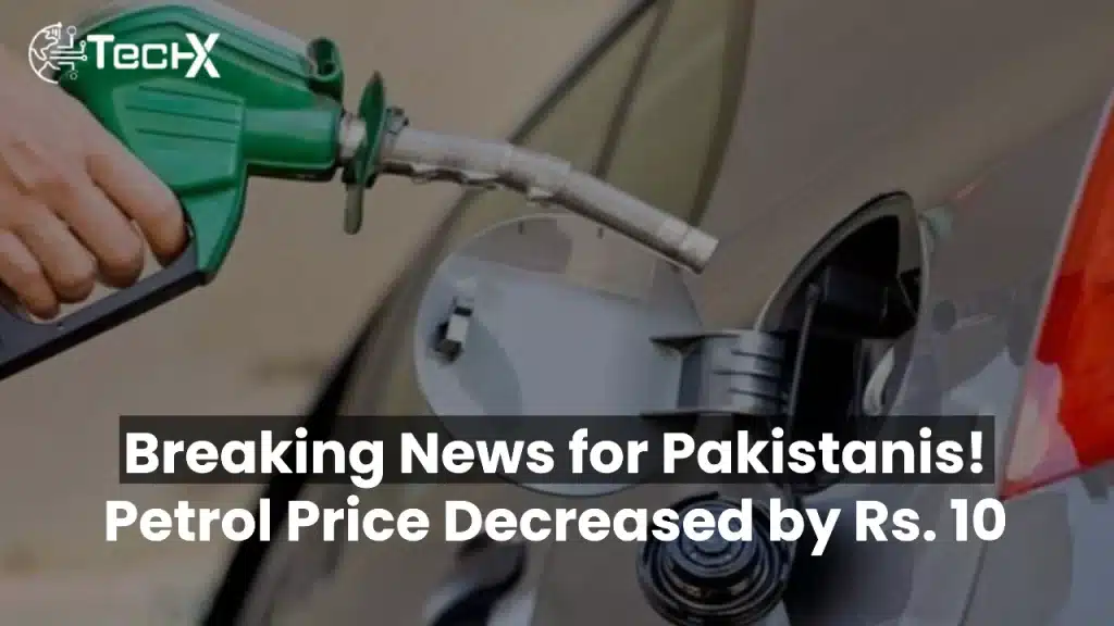 Breaking News for Pakistanis! Petrol Price Decreased by Rs. 10