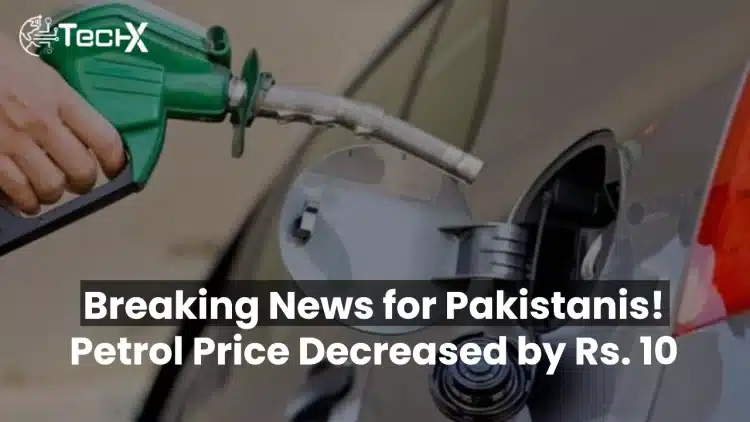 Breaking News for Pakistanis! Petrol Price Decreased by Rs. 10