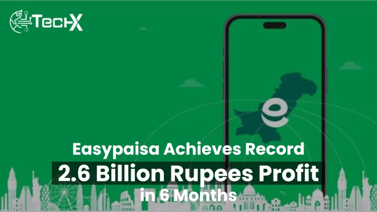 Easypaisa achieves a record 2.6 billion rupees profit in 6 months