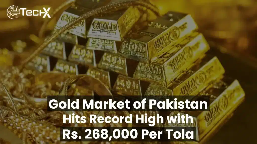 Gold Market of Pakistan Hits Record High with Rs. 268,000 Per Tola