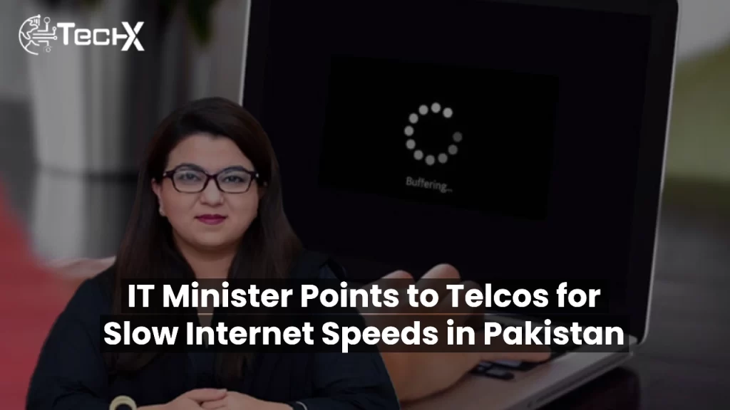 IT Minister Points to Telcos for Slow Internet Speeds in Pakistan