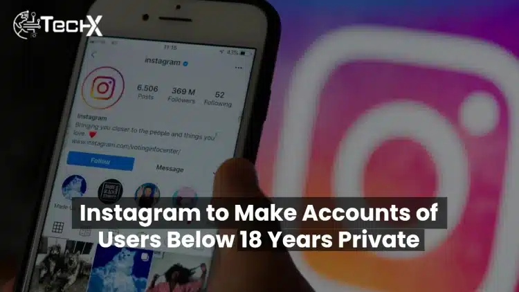 Instagram Sets Under 18 Accounts to Private
