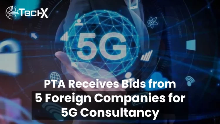 PTA receives bids from 5 foreign companies for 5G consultancy