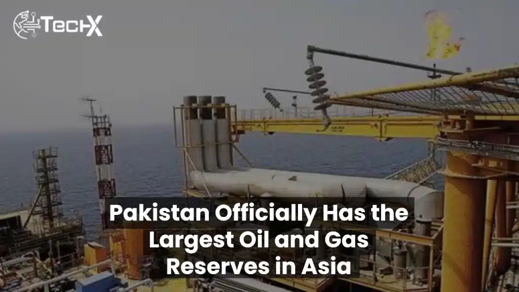 Pakistan Officially Has the Largest Oil and Gas Reserves in Asia