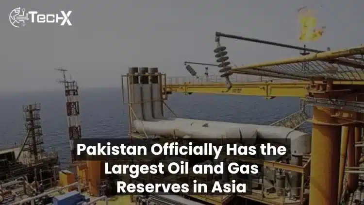 Pakistan Officially Has the Largest Oil and Gas Reserves in Asia