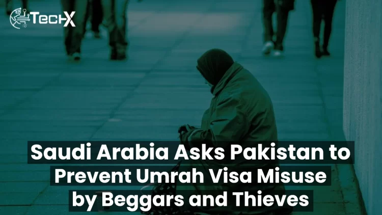 Saudi Arabia Asks Pakistan to Prevent Umrah Visa Misuse by Beggars and Thieves