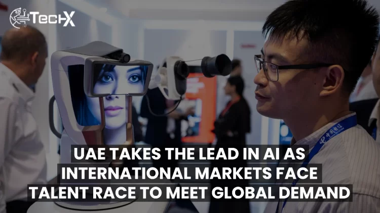UAE Takes the Lead In AI as International Markets Face Talent Race To Meet Global Demand