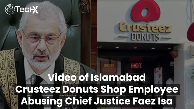 Video of Islamabad Crusteez Donuts Shop Employee Abusing Chief Justice Faez Isa