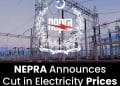 NEPRA Announces Cut in Electricity Prices