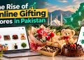 The Rise of Online Gifting Stores in Pakistan